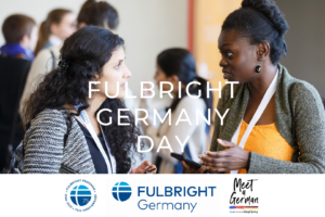 Promotional image for Fulbright Day: Germany, with two women speaking to each other and the text "Fulbright Germany Day" overlaid on top. The Fulbright logo, the Fulbright Germany logo, and "Meet a German" initiative logo are on the bottom.