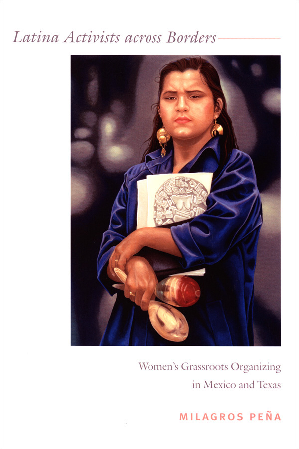 Book cover of Latina Activists Across Borders: Grassroots Women’s Organizing in Mexico and Texas